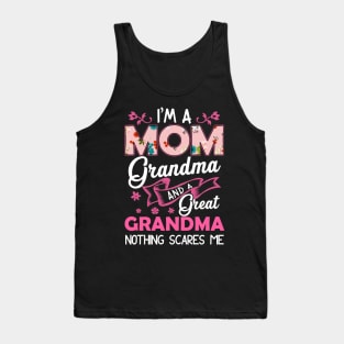 I'm a mom grandma and a great grandma nothing scare me Tank Top